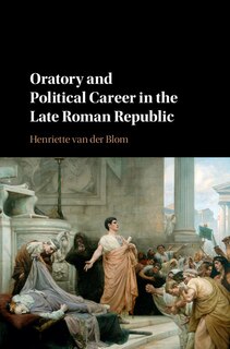 Front cover_Oratory And Political Career In The Late Roman Republic