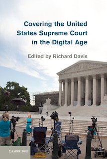Front cover_Covering The United States Supreme Court In The Digital Age