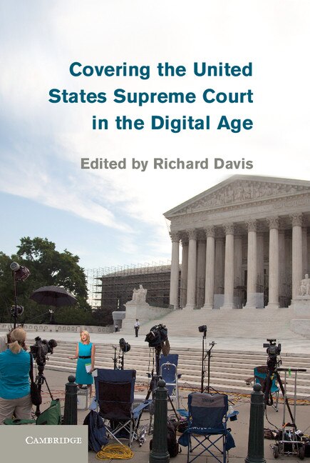 Front cover_Covering The United States Supreme Court In The Digital Age