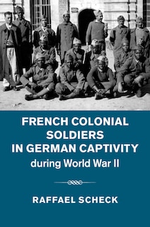 Front cover_French Colonial Soldiers In German Captivity During World War Ii