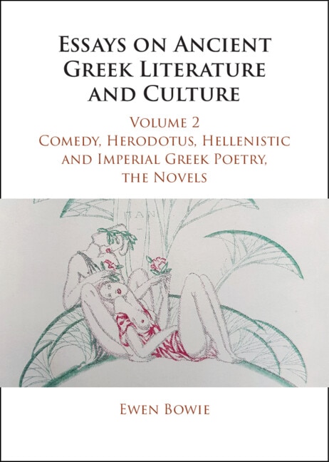 Front cover_Essays on Ancient Greek Literature and Culture: Volume 2, Comedy, Herodotus, Hellenistic and Imperial Greek Poetry, the Novels