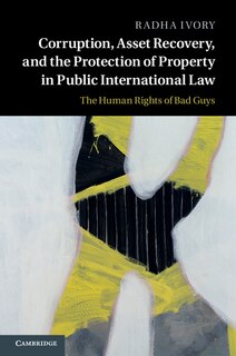 Couverture_Corruption, Asset Recovery, And The Protection Of Property In Public International Law