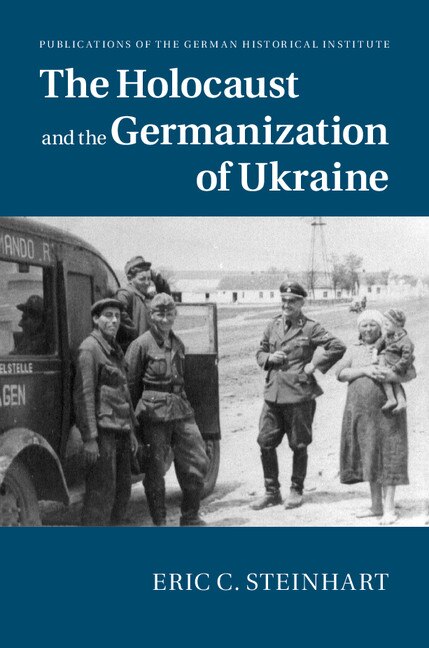 Front cover_The Holocaust And The Germanization Of Ukraine