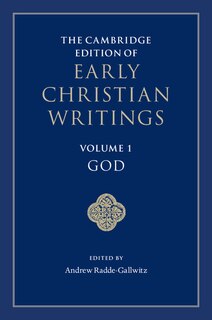 Front cover_The Cambridge Edition Of Early Christian Writings: Volume 1, God