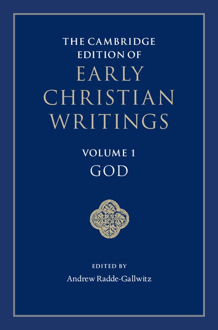 Front cover_The Cambridge Edition Of Early Christian Writings: Volume 1, God