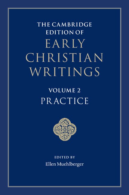 Front cover_The Cambridge Edition Of Early Christian Writings: Volume 2, Practice