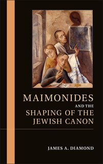 Front cover_Maimonides And The Shaping Of The Jewish Canon