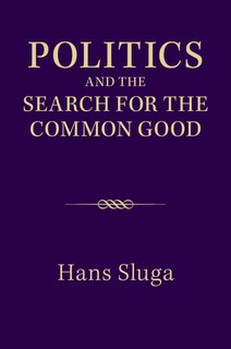 Front cover_Politics And The Search For The Common Good