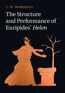 Front cover_The Structure And Performance Of Euripides' Helen