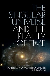 Couverture_The Singular Universe And The Reality Of Time