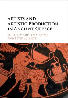 Couverture_Artists And Artistic Production In Ancient Greece