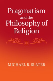 Front cover_Pragmatism And The Philosophy Of Religion