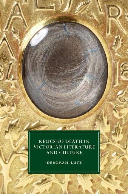 Front cover_Relics Of Death In Victorian Literature And Culture