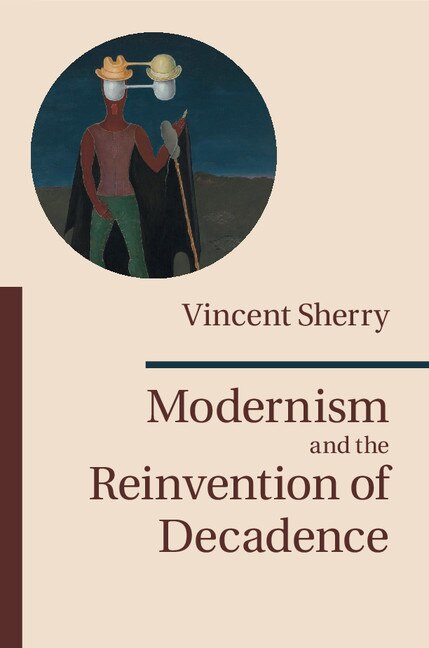 Couverture_Modernism And The Reinvention Of Decadence