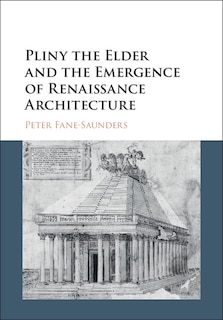 Couverture_Pliny The Elder And The Emergence Of Renaissance Architecture