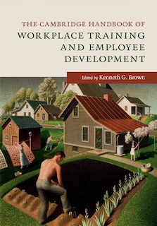 Front cover_The Cambridge Handbook Of Workplace Training And Employee Development