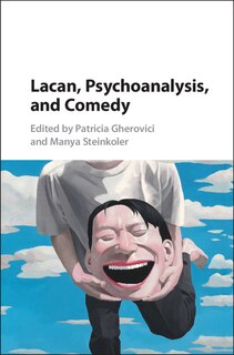 Front cover_Lacan, Psychoanalysis, And Comedy
