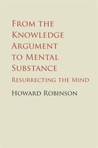 Front cover_From The Knowledge Argument To Mental Substance