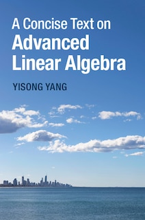 Front cover_A Concise Text On Advanced Linear Algebra