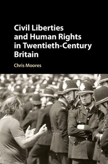 Couverture_Civil Liberties And Human Rights In Twentieth-century Britain
