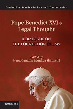 Pope Benedict Xvi's Legal Thought: A Dialogue On The Foundation Of Law