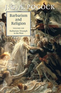 Front cover_Barbarism And Religion: Volume 6, Barbarism: Triumph In The West