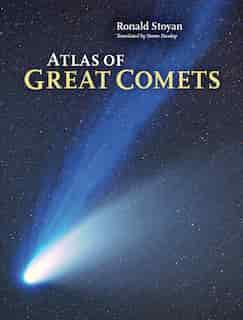 Atlas Of Great Comets by Ronald Stoyan