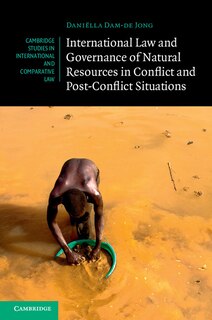 Couverture_International Law And Governance Of Natural Resources In Conflict And Post-conflict Situations