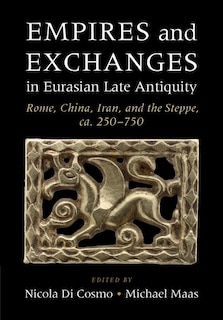 Front cover_Empires and Exchanges in Eurasian Late Antiquity