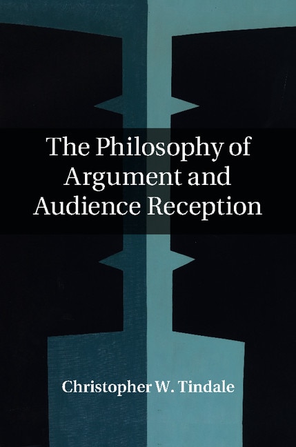 Front cover_The Philosophy Of Argument And Audience Reception