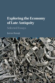 Front cover_Exploring The Economy Of Late Antiquity