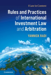 Front cover_Rules And Practices Of International Investment Law And Arbitration