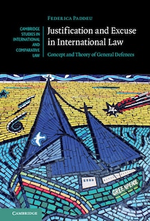 Front cover_Justification And Excuse In International Law