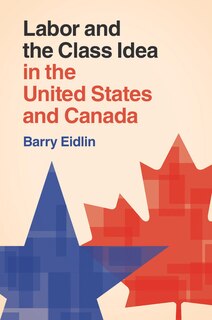 Front cover_Labor And The Class Idea In The United States And Canada