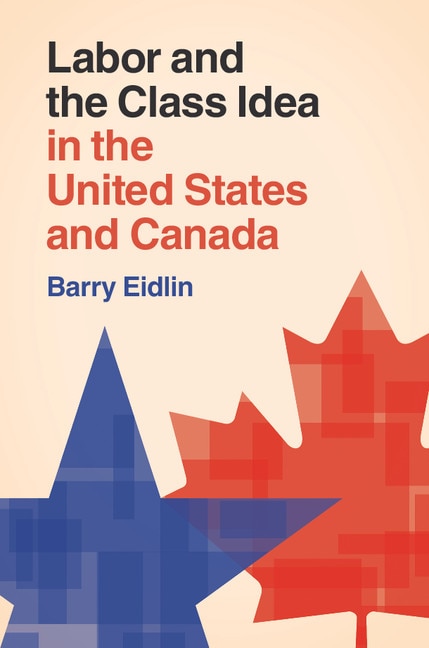 Front cover_Labor And The Class Idea In The United States And Canada