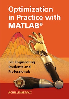 Optimization In Practice With Matlab®: For Engineering Students And Professionals