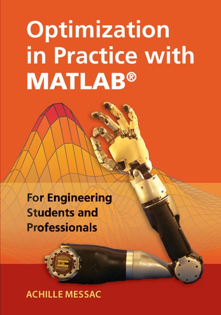 Optimization In Practice With Matlab®: For Engineering Students And Professionals