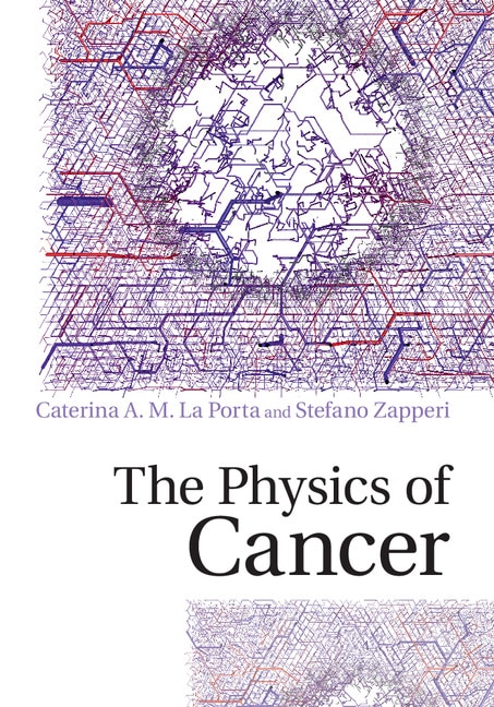 Front cover_The Physics Of Cancer