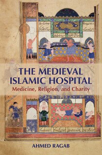 Front cover_The Medieval Islamic Hospital