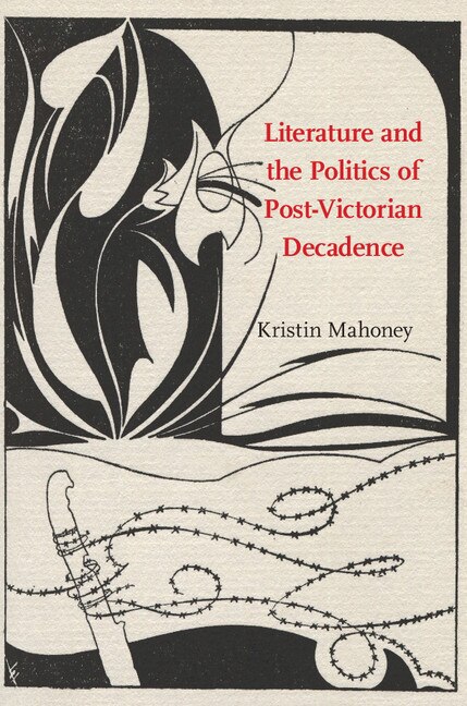 Front cover_Literature And The Politics Of Post-victorian Decadence