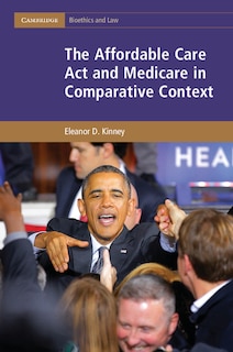 Front cover_The Affordable Care Act And Medicare In Comparative Context
