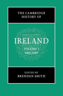 Front cover_The Cambridge History of Ireland: Volume 1, 600–1550