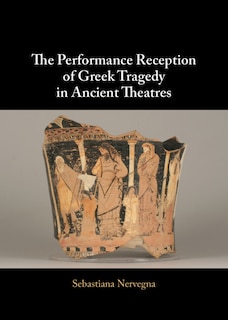 Front cover_The Performance Reception of Greek Tragedy in Ancient Theatres