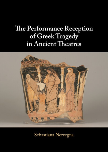 Front cover_The Performance Reception of Greek Tragedy in Ancient Theatres