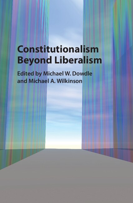Front cover_Constitutionalism Beyond Liberalism