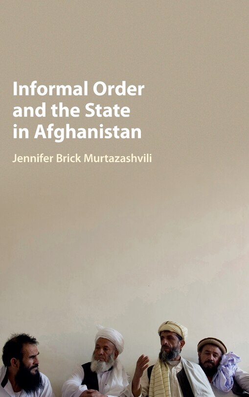 Couverture_Informal Order And The State In Afghanistan