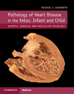 Couverture_Pathology Of Heart Disease In The Fetus, Infant And Child