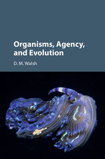 Front cover_Organisms, Agency, And Evolution