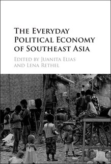 Front cover_The Everyday Political Economy Of Southeast Asia