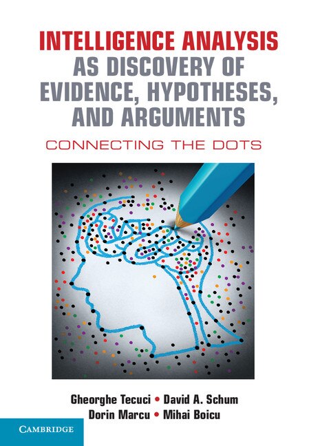 Front cover_Intelligence Analysis As Discovery Of Evidence, Hypotheses, And Arguments